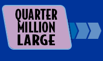 Quarter Million Large.